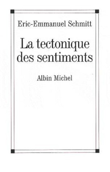 SCHMITT, Eric-Emmanuel: La tectonique des sentiments