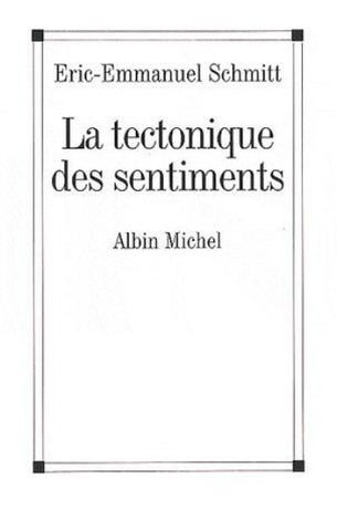 SCHMITT, Eric-Emmanuel: La tectonique des sentiments