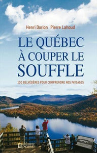 DORION, Henri; LAHOUD, Pierre: Le Québec à couper le souffle