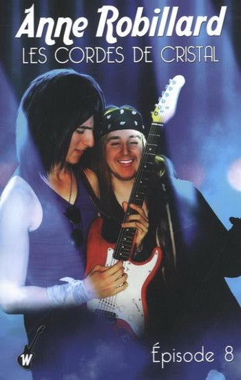 ROBILLARD, Anne: Les cordes de cristal (10 volumes)