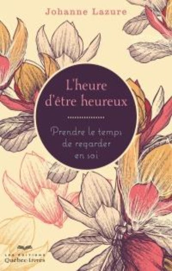 LAZURE, Johanne: L'heure d'être heureux
