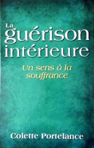 PORTELANCE, Colette : La guérison intérieur, un sens à la souffrance