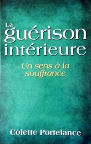 PORTELANCE, Colette : La guérison intérieur, un sens à la souffrance