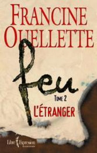 OUELLETTE, Francine: Feu Tome 2 : L'étranger