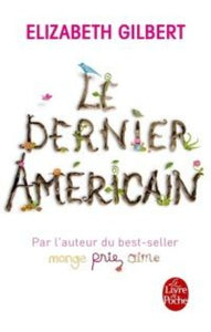 GILBERT, Elizabeth: Le dernier Américain