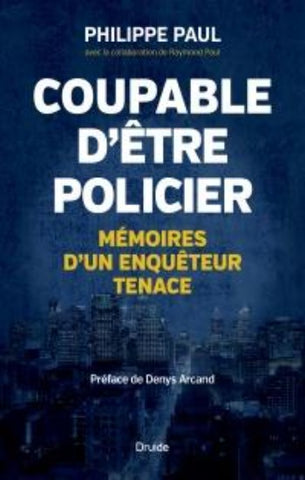 PAUL, Philippe; PAUL, Raymond: Coupable d'être policier