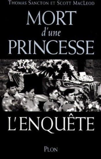 SANCTON, Thomas; MACLEOD, Scott: Mort d'une princesse - L'enquête