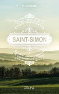 GOBEIL, Sylvie: Les Denys de Saint-Simon (3 volumes)