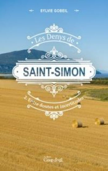 GOBEIL, Sylvie: Les Denys de Saint-Simon (3 volumes)