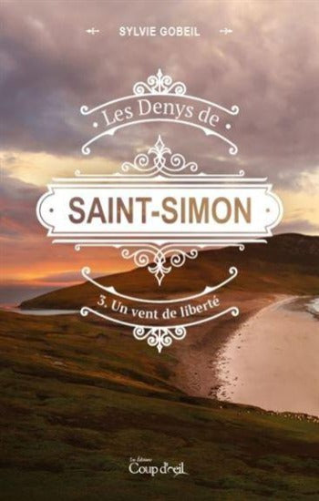 GOBEIL, Sylvie: Les Denys de Saint-Simon (3 volumes)