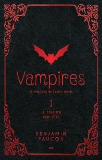 FAUCON, Benjamin:  Vampires et créatures de l'autre monde Tome 1 : Le cavalier sans tête