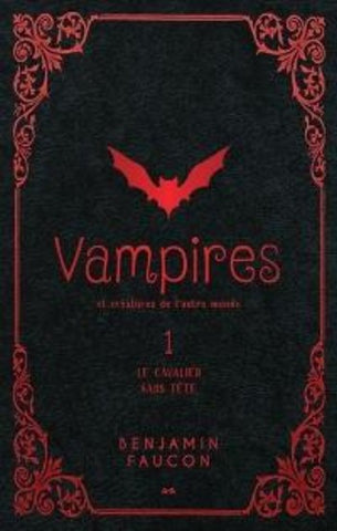 FAUCON, Benjamin:  Vampires et créatures de l'autre monde Tome 1 : Le cavalier sans tête