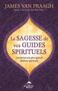 PRAAGH, James Van: La sagesse de vos guides spirituels