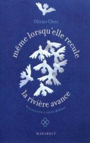 CLERC, Olivier: Même lorsqu'elle recule, la rivière avance