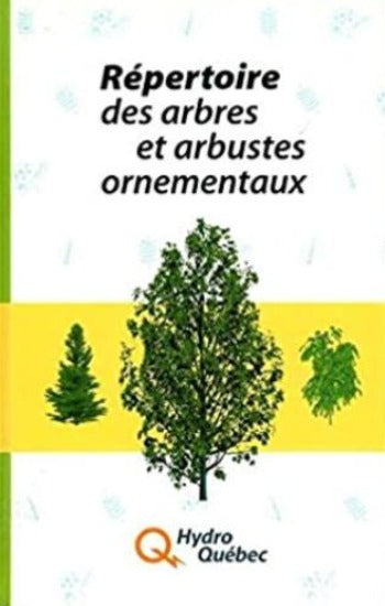 COLLECTIF: Répertoire des arbres et arbustes ornementaux (Hydro Québec)