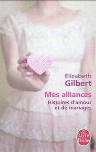 GILBERT, Elizabeth: Mes alliances