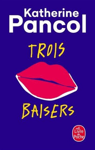 PANCOL, Katherine:  Trois baisers