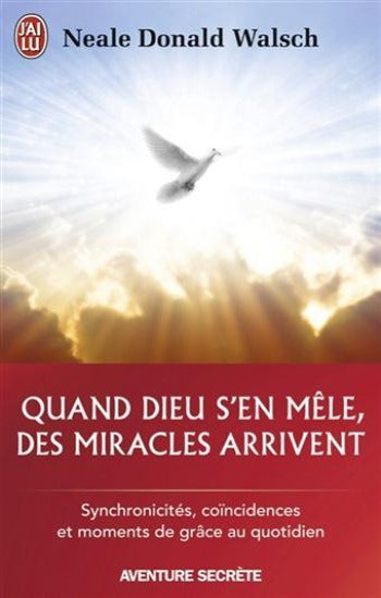 WALSCH, Neale Donald: Quand DIEU s'en mêle, des miracles arrivent