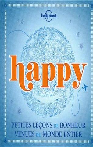 COLLECTIF: Happy. Petites leçons de bonheur venues du monde entier
