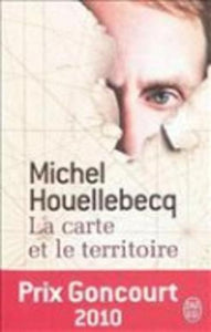 HOUELLEBECQ, Michel: La carte et le territoire