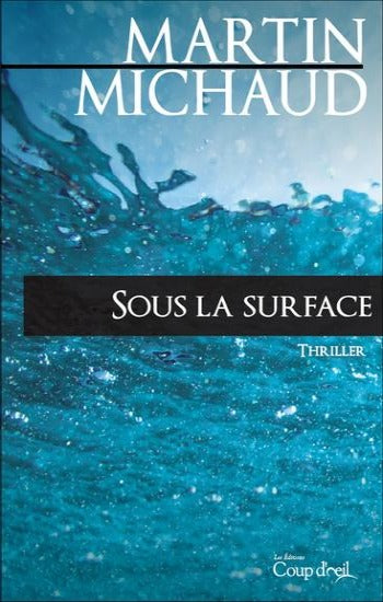 MICHAUD, Martin: Sous la surface