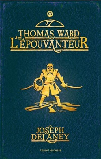 DELANEY, Joseph: L'épouvanteur Tome 14 : Thomas Ward l'épouvanteur