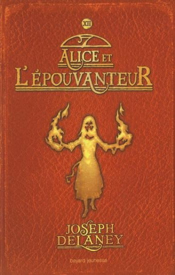DELANEY, Joseph: L'Épouvanteur Tome 12 : Alice et l'Épouvanteur