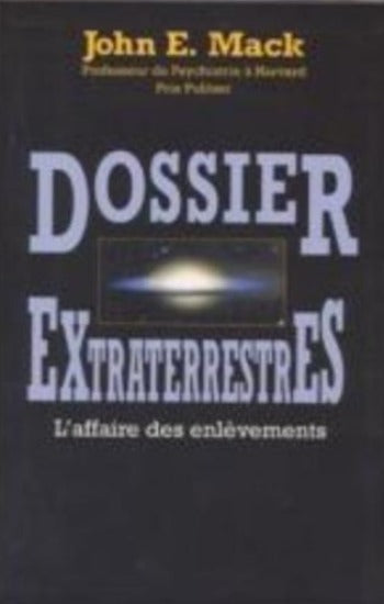 MACK, John E.: Dossier extraterrestres - L'affaire des enlèvements