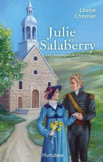 CHEVRIER, Louise: Les chroniques de Chambly Tome 2 : Julie et Salaberry