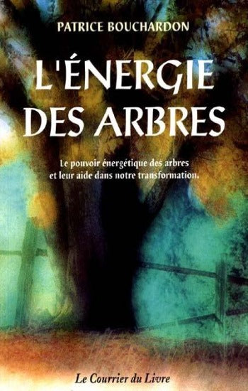 BOUCHARDON, Patrice: L'énergie des arbres