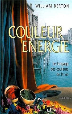 BERTON, William: Couleur énergie - Le langage des couleurs de la vie