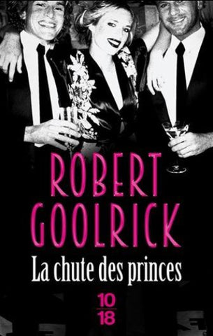 GOOLRICK, Robert: La chute des princes