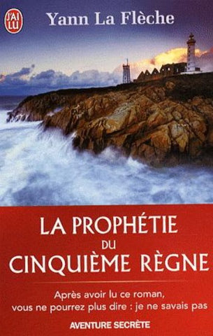 FLÈCHE, Yann La: La prophétie du cinquième règne