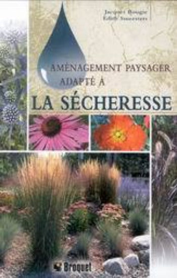 BOUGIE, Jacques; Smeesters, Édith: Aménagement paysager adapté à la sécheresse