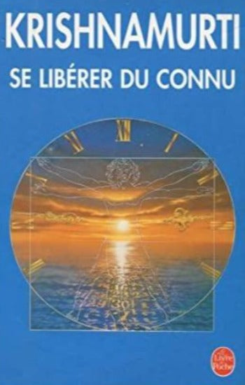 KRISHNAMURTI, J.: Se libérer du connu