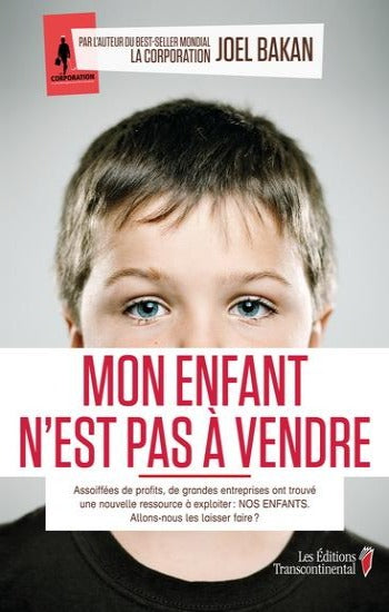 BAKAN, Joel: Mon enfant n'est pas à vendre