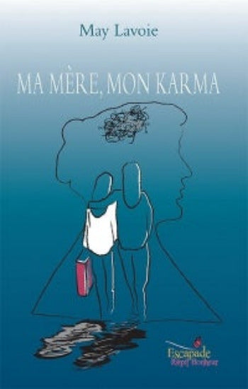 LAVOIE, May: Ma mère, mon karma