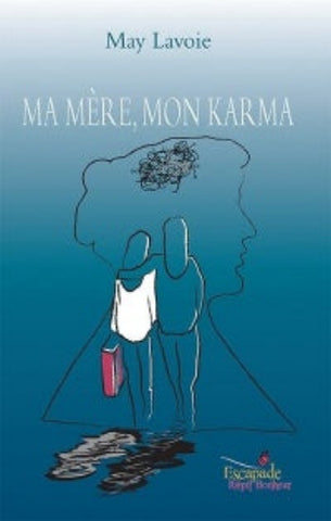 LAVOIE, May: Ma mère, mon karma