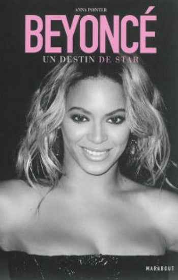 POINTER, Anna: Beyoncé : Un destin de star