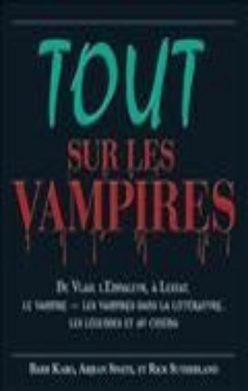 KARG, Barb: SPAITE, Arjean; SUTHERLAND, Rick: Tout sur les vampires