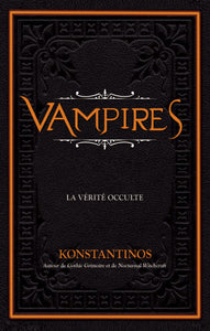 KONSTANTINOS: Vampires : La vérité occulte