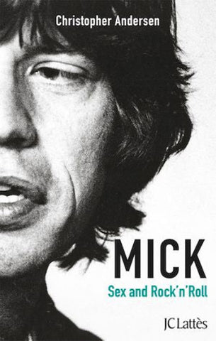 ANDERSEN, Christopher: MICK : Sex and Rock'n'Roll