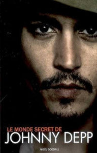 GOODALL, Nigel: Le monde secret de Johnny Depp