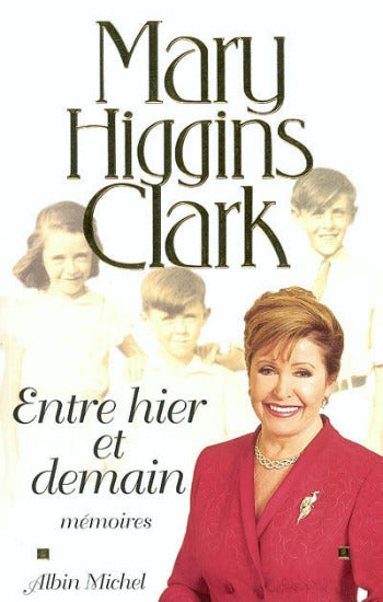 CLARK, Mary Higgins: Entre hier et demain : mémoires