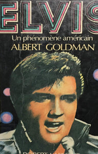 GOLDMAN, Albert: Elvis, un phénomène américain