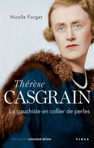 FORGET, Nicolle: Thérèse Casgrain : La gauchiste en collier de perles