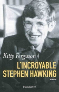 FERGUSON, Kitty: L'incroyable Stephen Hawking