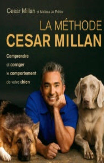 MILLAN, Cesar; PELTIER, Melissa Jo: La méthode Cesar Millan