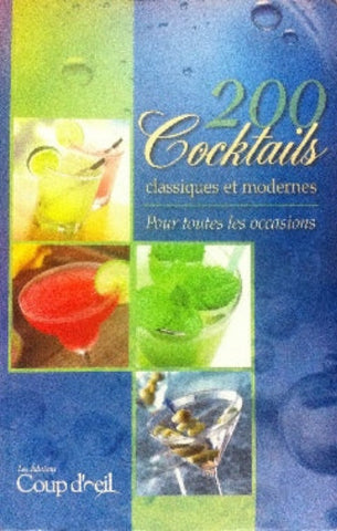 COLLECTIF: 200 Cocktails classiques et modernes, pour toutes les occasions