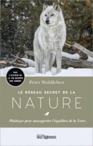 WOHLLEBEN, Peter: Le réseau secret de la nature